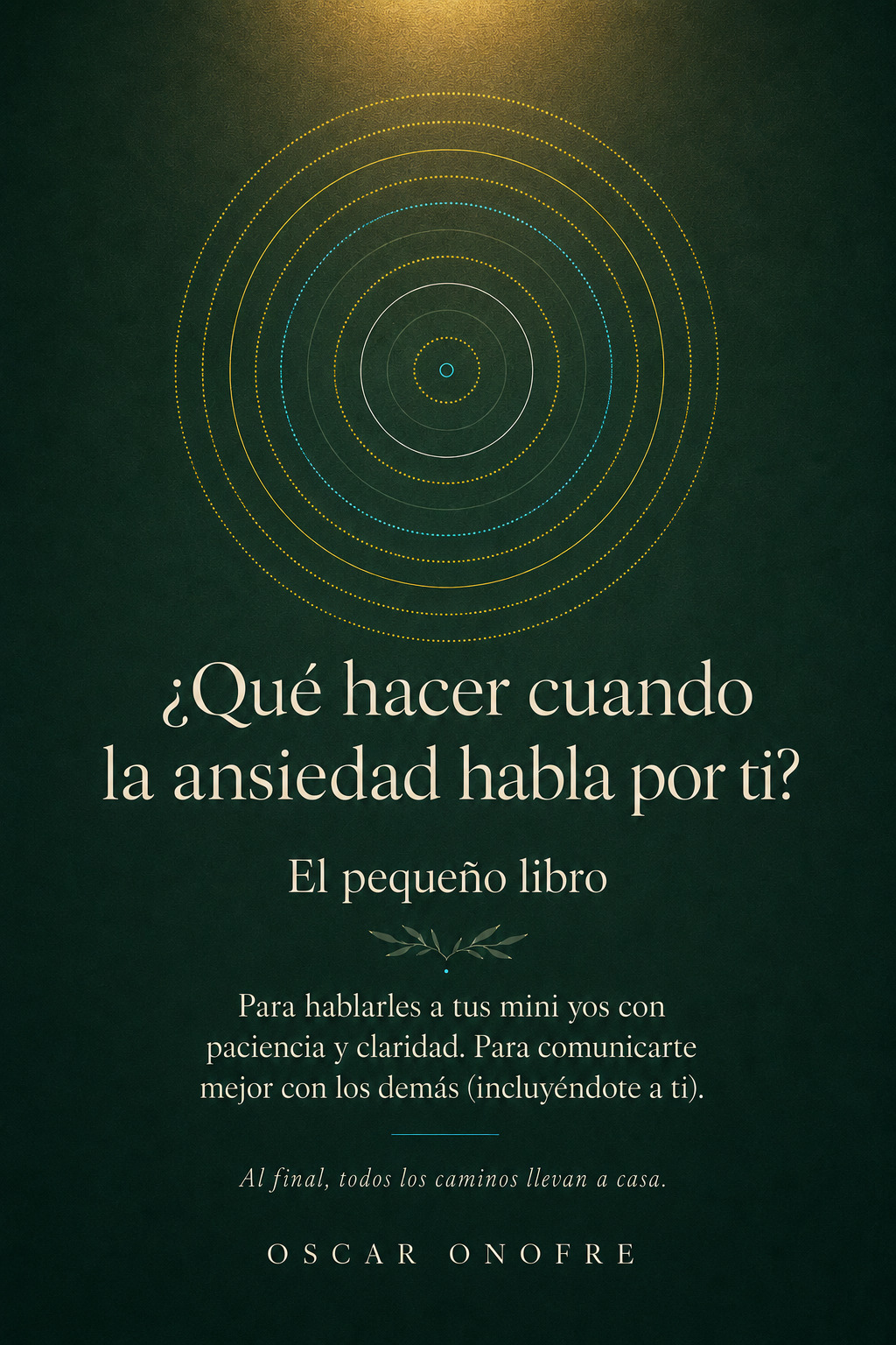 Portada del libro ¿Qué hacer cuando la ansiedad habla por ti? de Oscar Onofre