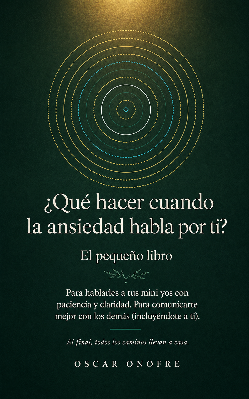 Portada de ¿Qué hacer cuando la ansiedad habla por ti?, de Oscar Onofre